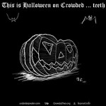 This is Halloween on Crowded … teeth